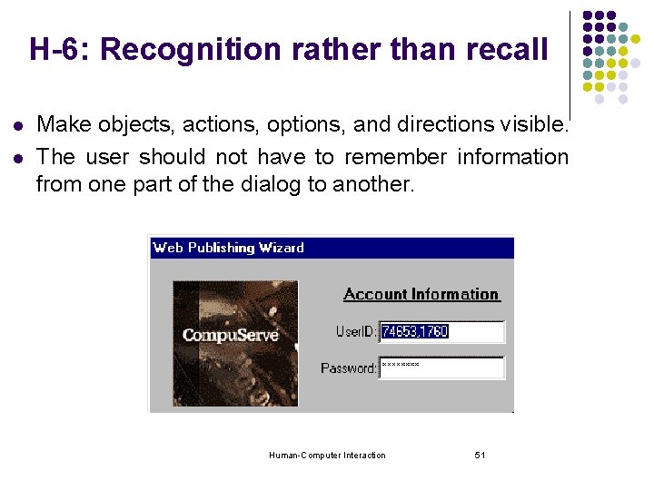 H-6: Recognition rather than recall l l Make objects, actions, options, and directions visible.