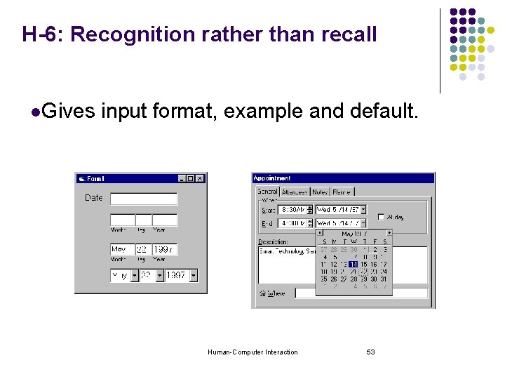 H-6: Recognition rather than recall l. Gives input format, example and default. Human-Computer Interaction