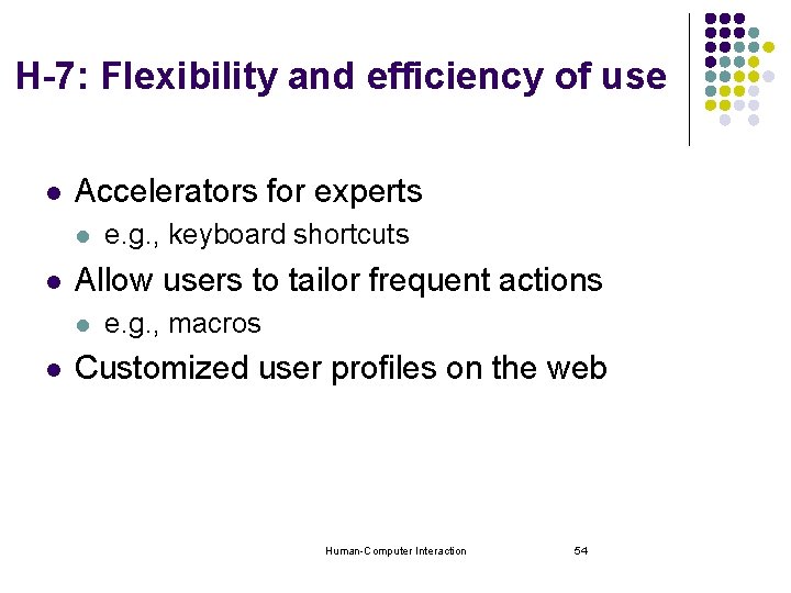 H-7: Flexibility and efficiency of use l Accelerators for experts l l Allow users