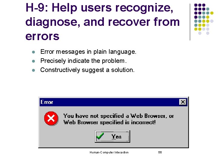 H-9: Help users recognize, diagnose, and recover from errors l l l Error messages