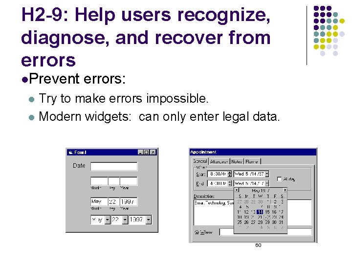 H 2 -9: Help users recognize, diagnose, and recover from errors l. Prevent errors: