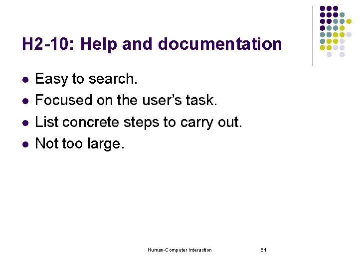 H 2 -10: Help and documentation l l Easy to search. Focused on the