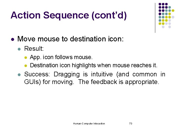 Action Sequence (cont’d) l Move mouse to destination icon: l Result: l l l