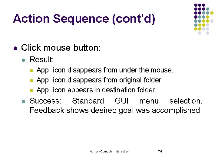 Action Sequence (cont’d) l Click mouse button: l Result: l l App. icon disappears