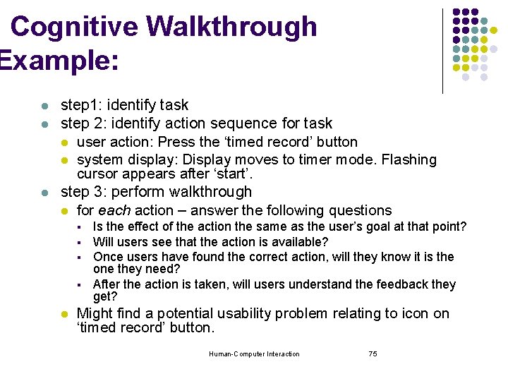 Cognitive Walkthrough Example: l l l step 1: identify task step 2: identify action
