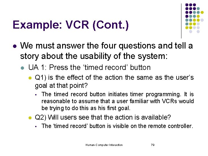 Example: VCR (Cont. ) l We must answer the four questions and tell a