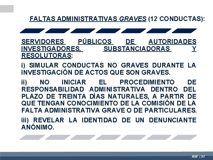 FALTAS ADMINISTRATIVAS GRAVES (12 CONDUCTAS): SERVIDORES PÚBLICOS DE AUTORIDADES INVESTIGADORES, SUBSTANCIADORAS Y RESOLUTORAS: i)