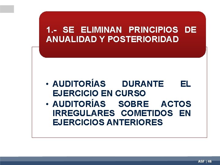 1. - SE ELIMINAN PRINCIPIOS DE ANUALIDAD Y POSTERIORIDAD • AUDITORÍAS DURANTE EL EJERCICIO