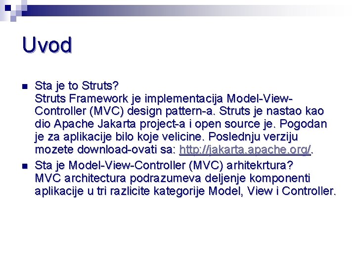 Uvod n n Sta je to Struts? Struts Framework je implementacija Model-View. Controller (MVC)