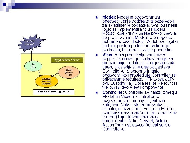 n n n Model: Model je odgovoran za obezbedjivanje podataka iz baze kao i