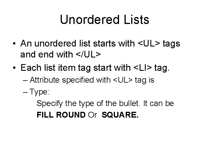 Unordered Lists • An unordered list starts with <UL> tags and end with </UL>