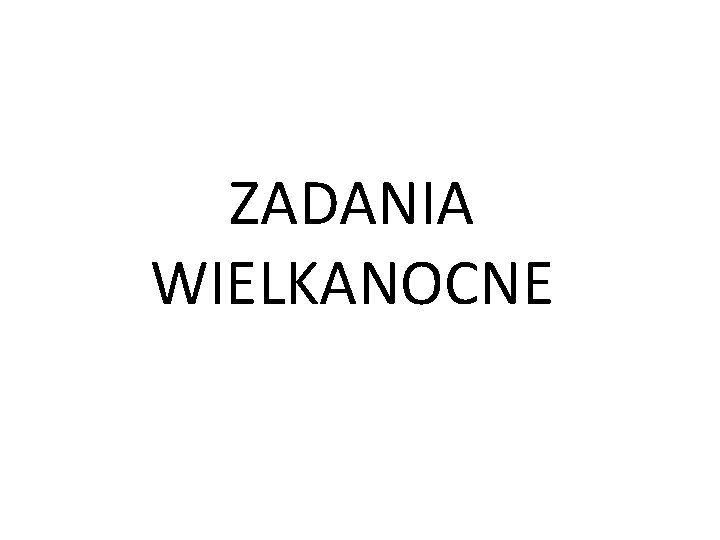 ZADANIA WIELKANOCNE 