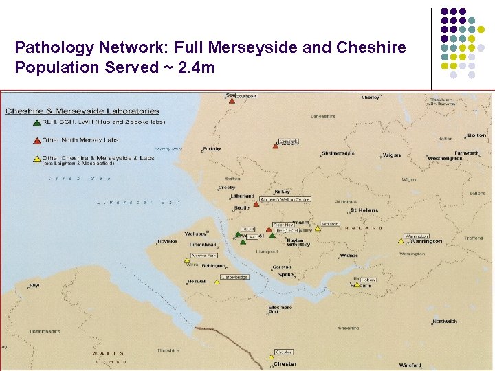 Pathology Network: Full Merseyside and Cheshire Population Served ~ 2. 4 m 