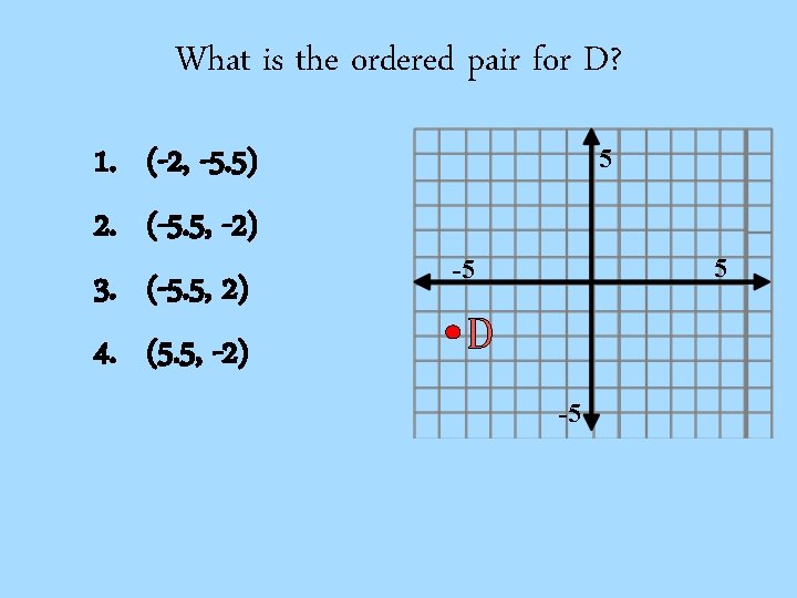 Graphing on a Coordinate Plane Ordered pairs are