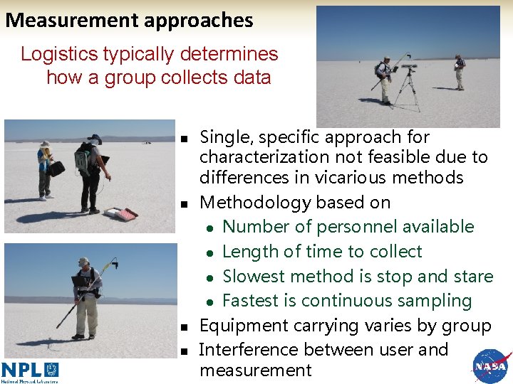 Measurement approaches Logistics typically determines how a group collects data n n Single, specific