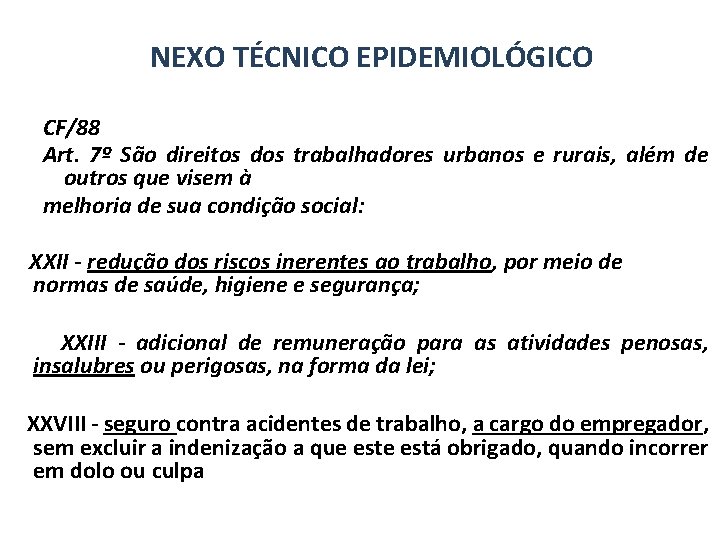 NEXO TÉCNICO EPIDEMIOLÓGICO CF/88 Art. 7º São direitos dos trabalhadores urbanos e rurais, além