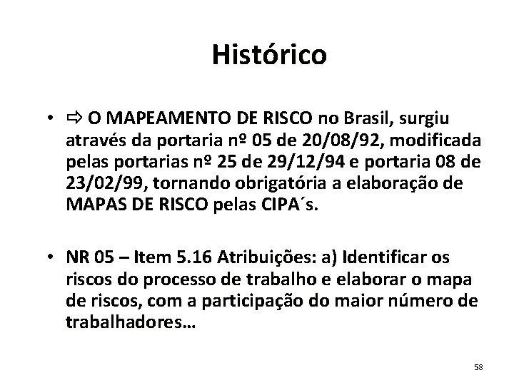 Histórico • O MAPEAMENTO DE RISCO no Brasil, surgiu através da portaria nº 05