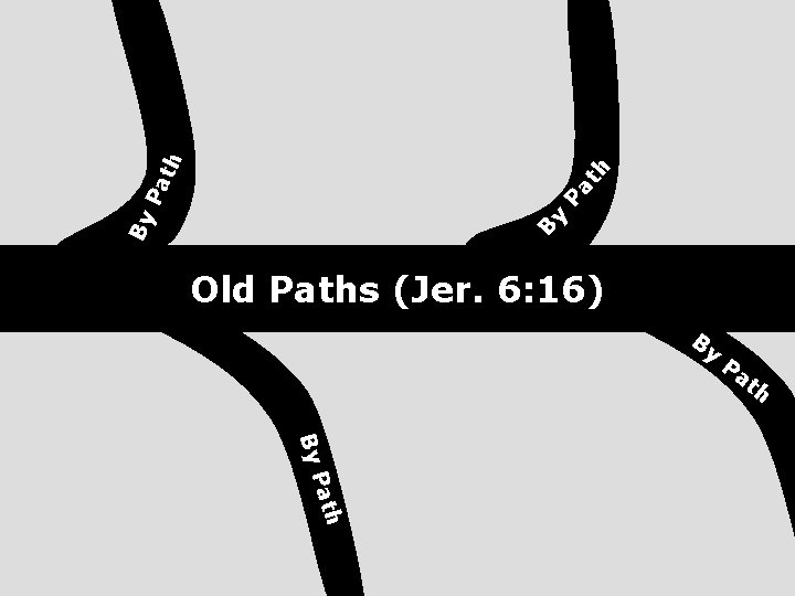 y Pa th B By Old Paths (Jer. 6: 16) By Pa t h