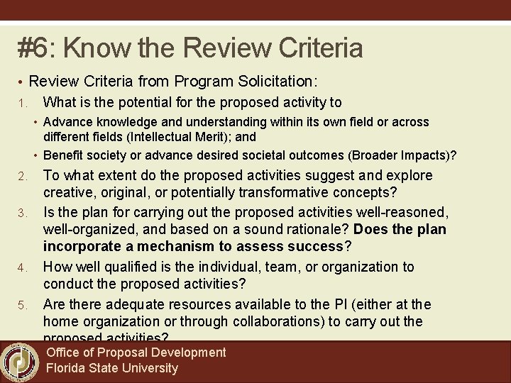 #6: Know the Review Criteria • Review Criteria from Program Solicitation: 1. What is