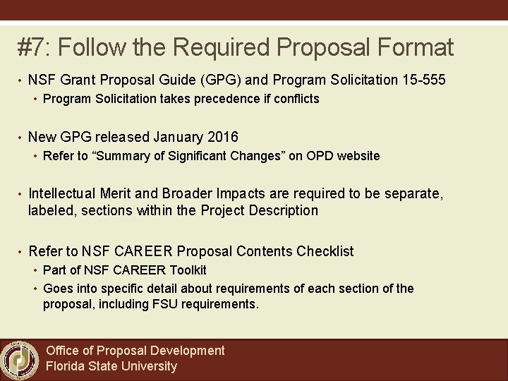 #7: Follow the Required Proposal Format • NSF Grant Proposal Guide (GPG) and Program