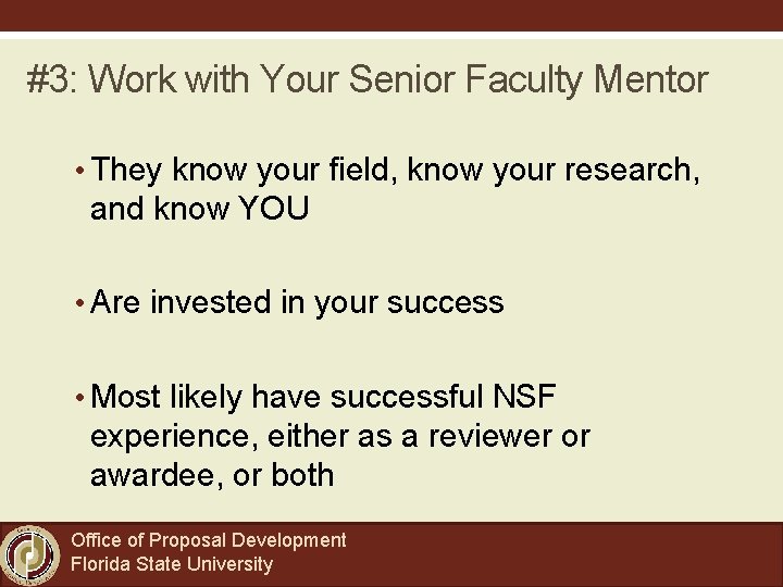 #3: Work with Your Senior Faculty Mentor • They know your field, know your