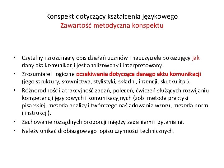 Konspekt dotyczący kształcenia językowego Zawartość metodyczna konspektu • Czytelny i zrozumiały opis działań uczniów