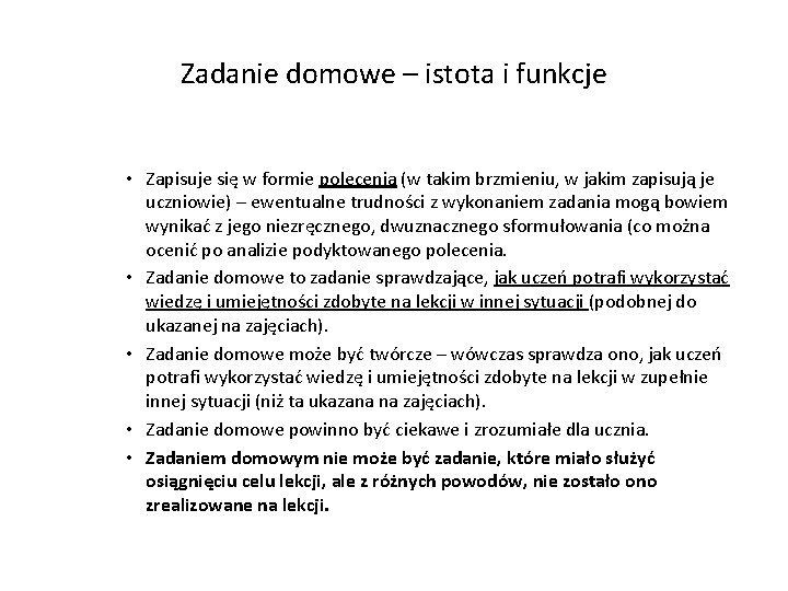 Zadanie domowe – istota i funkcje • Zapisuje się w formie polecenia (w takim