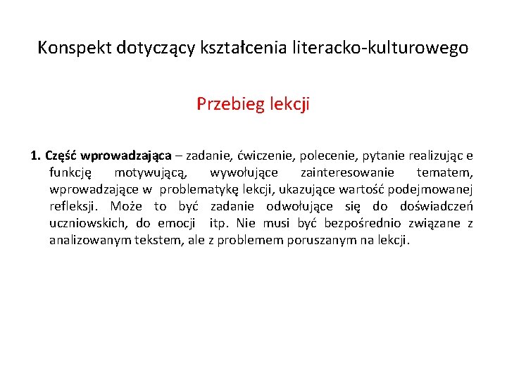 Konspekt dotyczący kształcenia literacko-kulturowego Przebieg lekcji 1. Część wprowadzająca – zadanie, ćwiczenie, polecenie, pytanie