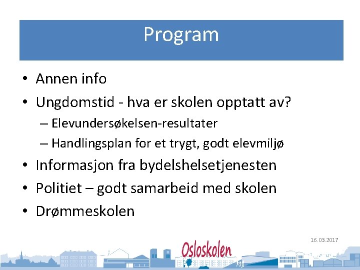 Oslo kommune Utdanningsetaten Program • Annen info • Ungdomstid - hva er skolen opptatt