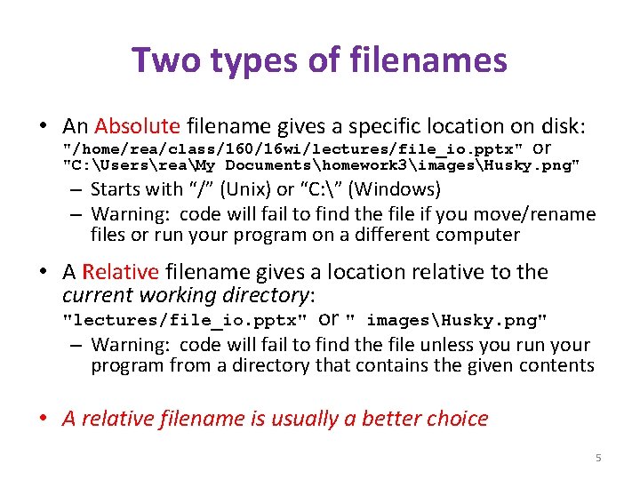 Two types of filenames • An Absolute filename gives a specific location on disk: