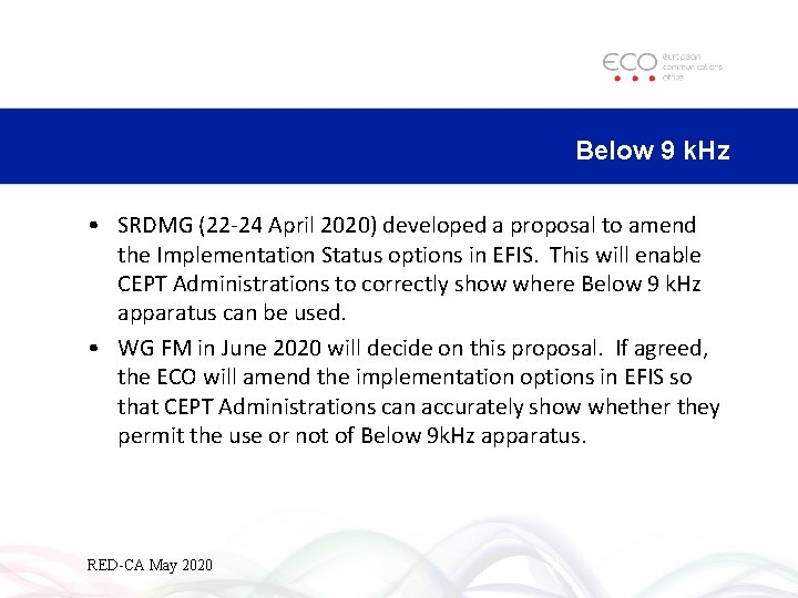 Below 9 k. Hz • SRDMG (22 -24 April 2020) developed a proposal to