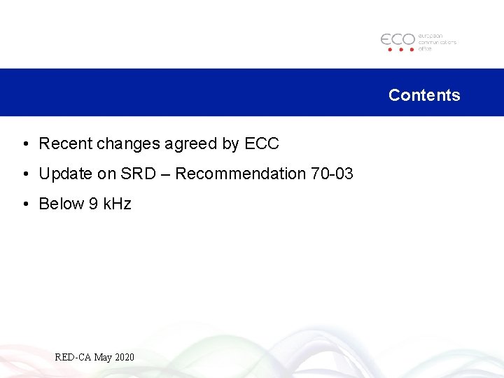 Contents • Recent changes agreed by ECC • Update on SRD – Recommendation 70