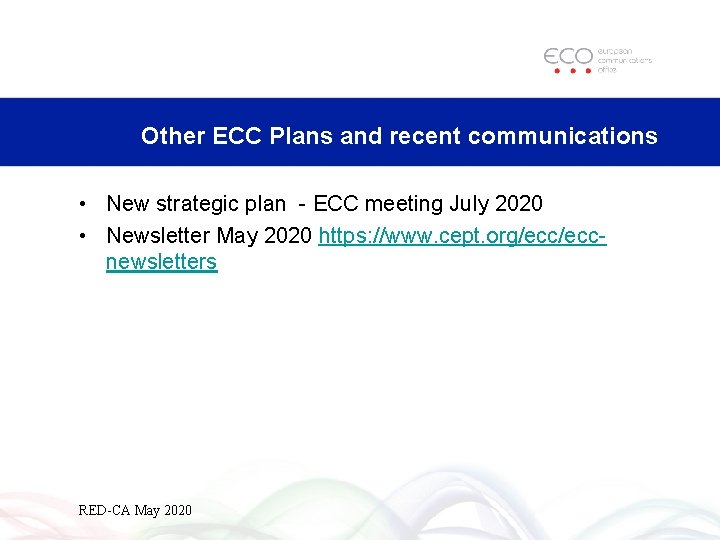 Other ECC Plans and recent communications • New strategic plan - ECC meeting July