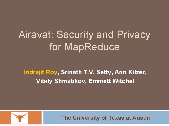 Airavat: Security and Privacy for Map. Reduce Indrajit Roy, Srinath T. V. Setty, Ann