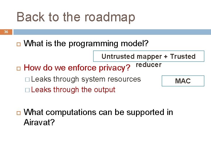 Back to the roadmap 36 What is the programming model? Untrusted mapper + Trusted