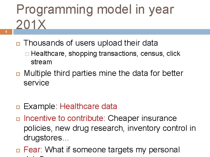 4 Programming model in year 201 X Thousands of users upload their data �