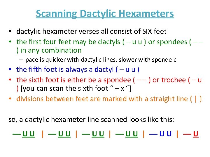 Scanning Dactylic Hexameters • dactylic hexameter verses all consist of SIX feet • the