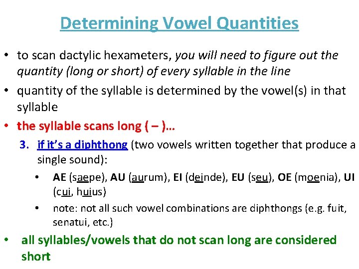 Determining Vowel Quantities • to scan dactylic hexameters, you will need to figure out