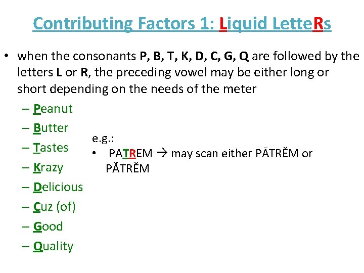 Contributing Factors 1: Liquid Lette. Rs • when the consonants P, B, T, K,
