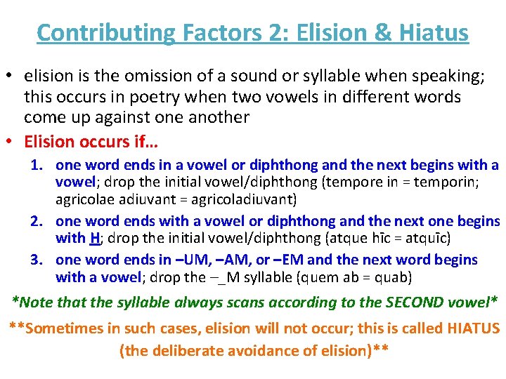 Contributing Factors 2: Elision & Hiatus • elision is the omission of a sound
