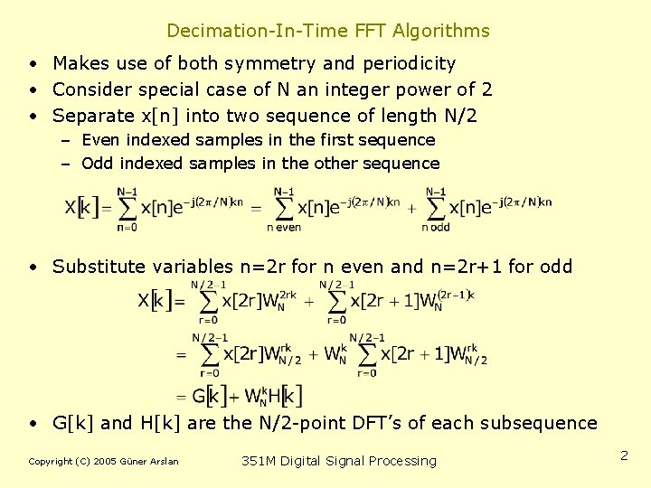 Decimation-In-Time FFT Algorithms • Makes use of both symmetry and periodicity • Consider special