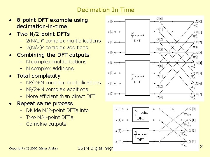 Decimation In Time • 8 -point DFT example using decimation-in-time • Two N/2 -point