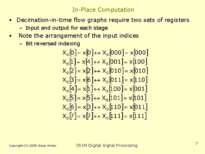 In-Place Computation • Decimation-in-time flow graphs require two sets of registers – Input and