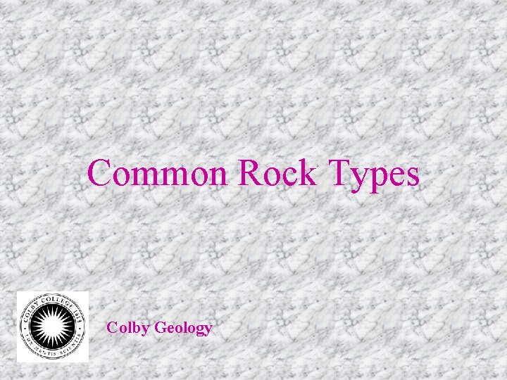 Common Rock Types Colby Geology 