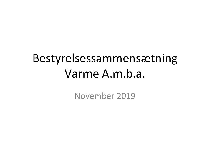 Bestyrelsessammensætning Varme A. m. b. a. November 2019 