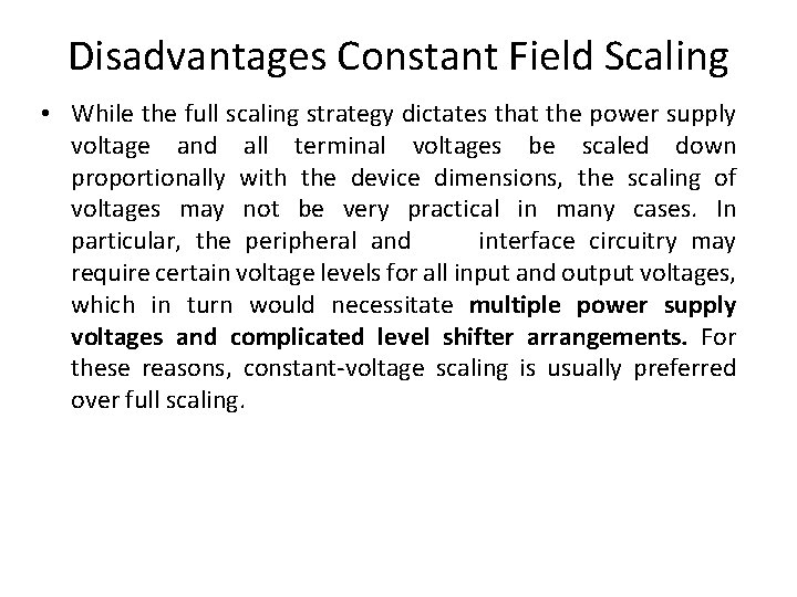 Disadvantages Constant Field Scaling • While the full scaling strategy dictates that the power