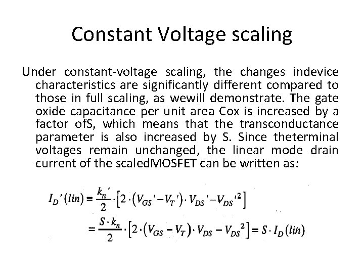 Constant Voltage scaling Under constant-voltage scaling, the changes indevice characteristics are significantly different compared