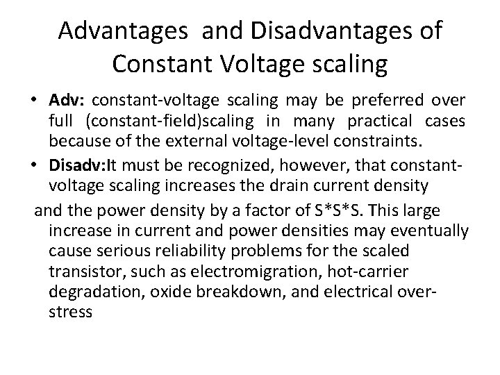 Advantages and Disadvantages of Constant Voltage scaling • Adv: constant-voltage scaling may be preferred