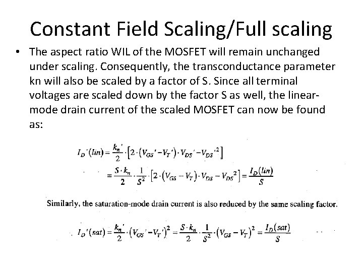 Constant Field Scaling/Full scaling • The aspect ratio WIL of the MOSFET will remain