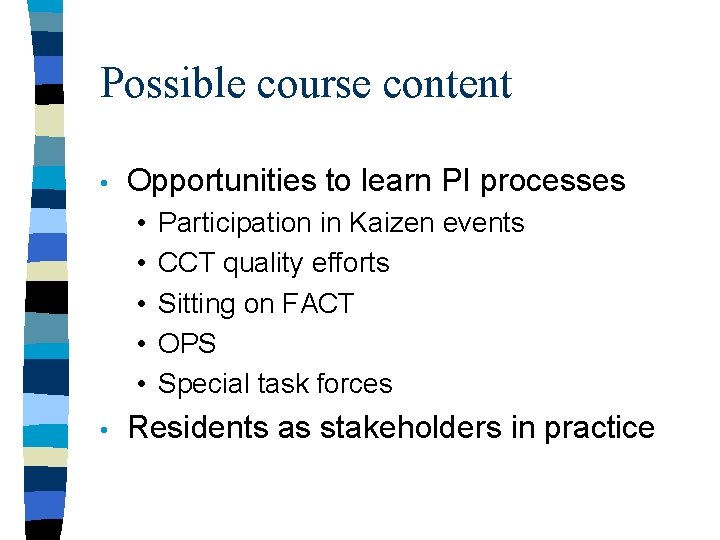 Possible course content • Opportunities to learn PI processes • • • Participation in